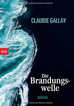 Bild des Verkufers fr Die Brandungswelle. Roman. Aus dem Franzsischen von Claudia Steinitz. Originaltitel: Les dferlantes. - (=btb 74313). zum Verkauf von BOUQUINIST