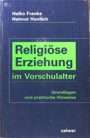 Image du vendeur pour Religise Erziehung im Vorschulalter : Grundlagen und praktische Hinweise. mis en vente par books4less (Versandantiquariat Petra Gros GmbH & Co. KG)