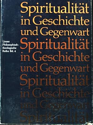 Bild des Verkufers fr Spiritualitt in Geschichte und Gegenwart. Linzer philosophisch-theologische Reihe ; Bd. 4; zum Verkauf von books4less (Versandantiquariat Petra Gros GmbH & Co. KG)