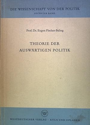 Seller image for Theorie der auswrtigen Politik. Die Wissenschaft von der Politik, 6. Band for sale by books4less (Versandantiquariat Petra Gros GmbH & Co. KG)