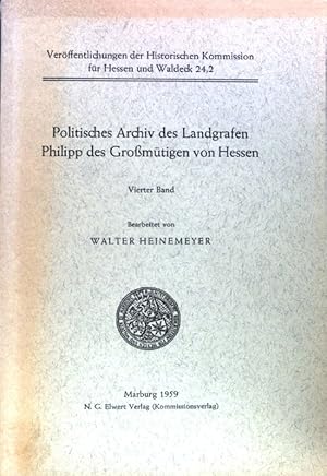 Seller image for Politisches Archiv des Landgrafen Philipp des Gromtigen von Hessen; Nachtrge und Gesamtindex; Verffentlichungen der Historischen Kommission fr Hessen und Waldeck; 24,2; Band 4; for sale by books4less (Versandantiquariat Petra Gros GmbH & Co. KG)