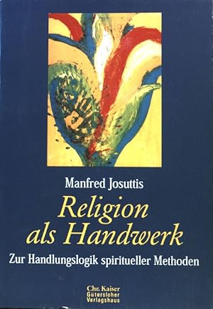 Imagen del vendedor de Religion als Handwerk : zur Handlungslogik spiritueller Methoden. a la venta por books4less (Versandantiquariat Petra Gros GmbH & Co. KG)