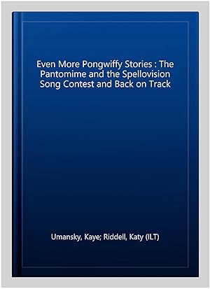 Seller image for Even More Pongwiffy Stories : The Pantomime and the Spellovision Song Contest and Back on Track for sale by GreatBookPrices