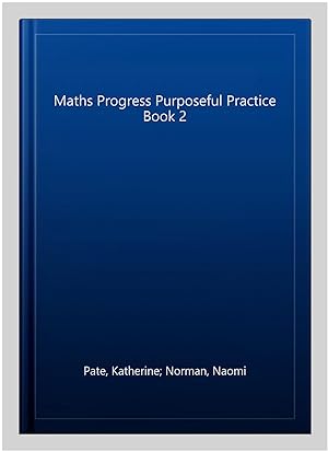 Immagine del venditore per Maths Progress Purposeful Practice Book 2 venduto da GreatBookPrices