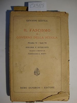 Il Fascismo al Governo della scuola (Novembre '22 - Aprile '24) - Discorsi e interviste raccolti ...
