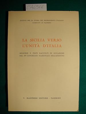 La Sicilia verso l'Unità d'Italia - Memorie e testi raccolti in occasione del 39° Congresso Nazio...