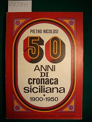 Seller image for 50 anni di cronaca siciliana (1900-1950) for sale by Studio Bibliografico Restivo Navarra