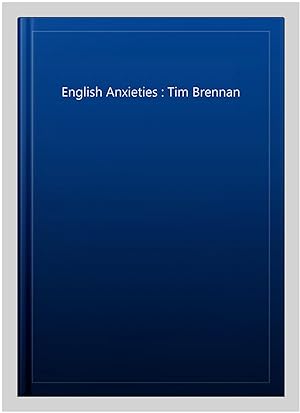 Image du vendeur pour English Anxieties : Tim Brennan mis en vente par GreatBookPrices