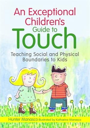 Seller image for Exceptional Children's Guide to Touch : Teaching Social and Physical Boundaries to Kids for sale by GreatBookPrices