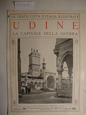 Le cento città d'Italia illustrate - Udine - La capitale della guerra