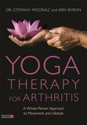 Imagen del vendedor de Yoga Therapy for Arthritis : A Whole-Person Approach to Movement and Lifestyle a la venta por GreatBookPrices