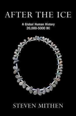 Imagen del vendedor de After the Ice : A Global Human History, 20,000 - 5000 Bc a la venta por GreatBookPrices