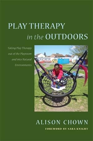 Seller image for Play Therapy in the Outdoors : Taking Play Therapy Out of the Playroom and into Natural Environments for sale by GreatBookPrices
