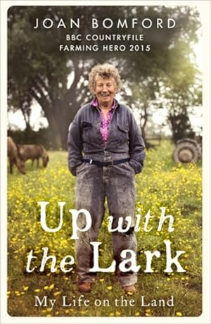 Seller image for Up With the Lark : My Life on the Land for sale by GreatBookPrices