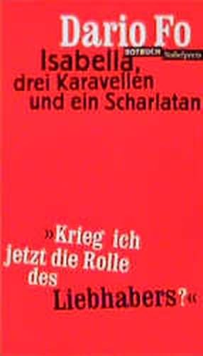 Isabella, drei Karavellen und ein Scharlatan. 'Krieg ich jetzt die Rollen des Liebhabers?' (Rotbuch)