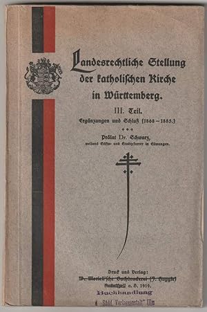 Bild des Verkufers fr Landesrechtliche Stellung der katholischen Kirche in Wrttemberg. Teil 3 (apart von 3): Ergnzungen und Schlu (1868 - 1885). zum Verkauf von Antiquariat Dennis R. Plummer