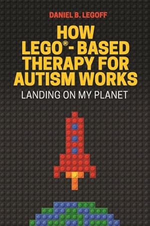 Image du vendeur pour How Lego-Based Therapy For Autism Works : Landing on My Planet mis en vente par GreatBookPrices