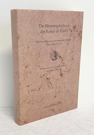 Das Blumengebetbuch der Renée de France -- Das verschwundene Gebetbuch der französischen Königsto...
