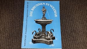 Die Brunnen in Weimar. Weimar ; Tradition und Gegenwart H. 19