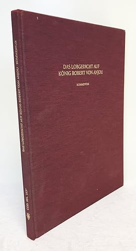 DAS LOBGEDICHT AUF ROBERT VON ANJOU. Bd.1. Kommentarband zur Faksimile-Ausgabe. Bd.2. Diplomatisc...