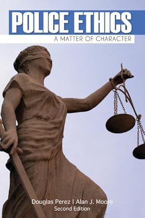 Imagen del vendedor de Police Ethics : A Matter of Character a la venta por GreatBookPrices