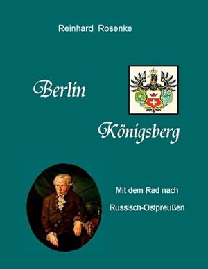 Bild des Verkufers fr Berlin - Knigsberg : Mit dem Rad nach Russisch-Ostpreussen zum Verkauf von AHA-BUCH GmbH