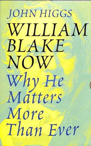 Bild des Verkufers fr William Blake Now : Why He Matters More Than Ever zum Verkauf von GreatBookPrices