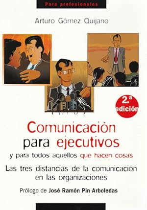 Seller image for Comunicacin para ejecutivos y para todos aquellos que hacen cosas. Las tres distancias de la comunicacin en las organizaciones for sale by Librera Cajn Desastre