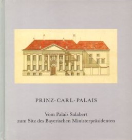 Bild des Verkufers fr Prinz-Carl-Palais vom Palais Salabert zum Sitz des Bayerischen Ministerprsidenten zum Verkauf von Auf Buchfhlung