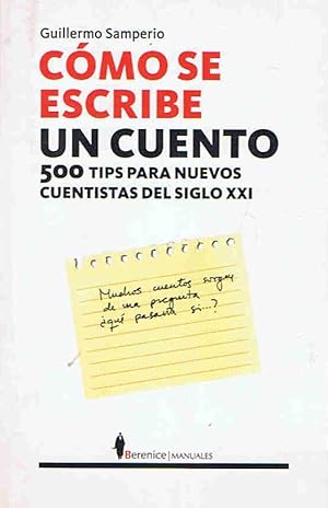 Imagen del vendedor de CMO SE ESCRIBE UN CUENTO. 500 Tips para nuevos cuentistas del siglo XXI. a la venta por Librera Torren de Rueda