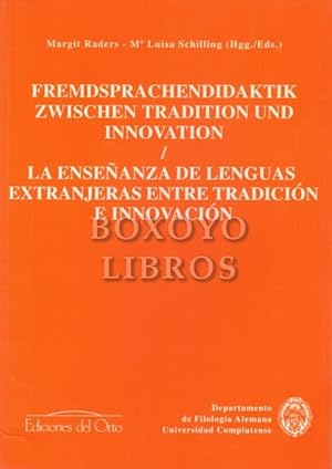 Fremdsprachendidaktik zwischen tradition und innovation / La enseñanza de lenguas extranjeras ent...