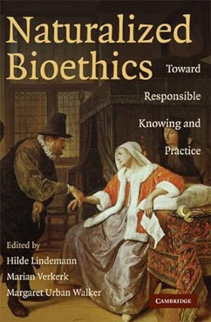 Bild des Verkufers fr Naturalized Bioethics : Toward Responsible Knowing and Practice zum Verkauf von GreatBookPrices