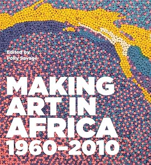 Imagen del vendedor de Making Art in Africa 1960-2010 a la venta por GreatBookPrices