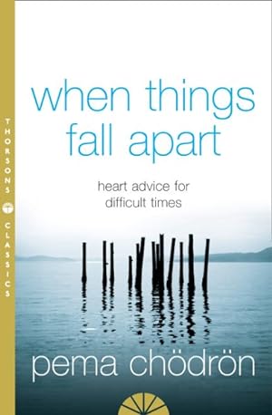 Seller image for When Things Fall Apart : Heart Advice for Difficult Times for sale by GreatBookPrices