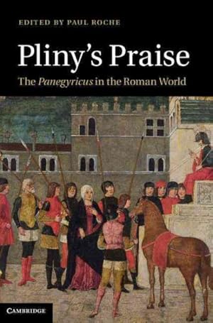 Immagine del venditore per Pliny's Praise : The Panegyricus in the Roman World venduto da GreatBookPrices