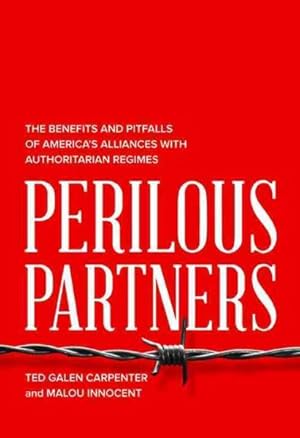 Imagen del vendedor de Perilous Partners : The Benefits and Pitfalls of America?s Alliances with Authoritarian Regimes a la venta por GreatBookPrices