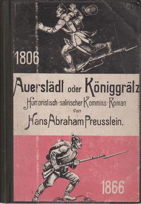 Auerstädt oder Königgrätz? Humoristisch-satirischer Kommiß-Roman 1806 1866