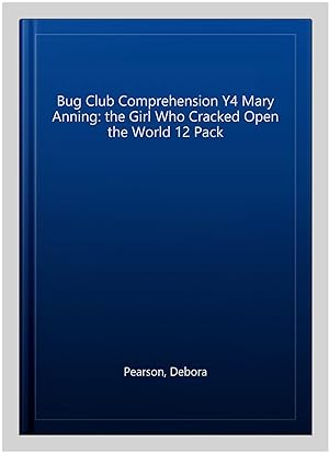 Bild des Verkufers fr Bug Club Comprehension Y4 Mary Anning: the Girl Who Cracked Open the World 12 Pack zum Verkauf von GreatBookPrices
