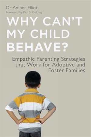 Seller image for Why Can't My Child Behave? : Empathic Parenting Strategies that Work for Adoptive and Foster Families for sale by GreatBookPrices
