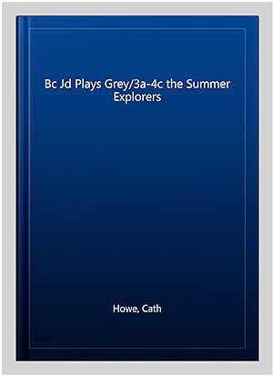 Seller image for Bc Jd Plays Grey/3a-4c the Summer Explorers for sale by GreatBookPrices