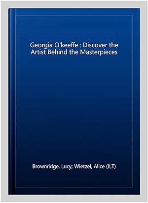Seller image for Georgia O'keeffe : Discover the Artist Behind the Masterpieces for sale by GreatBookPrices