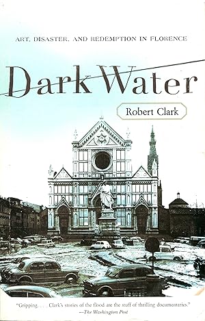 Seller image for Dark Water: Art, Disaster, and Redemption in Florence for sale by LEFT COAST BOOKS