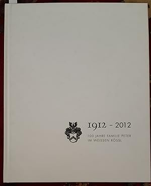 100 Jahre Familie Peter im Weissen Rössl : 1912 - 2012 ; [Festschrift ; 300 Jahre Familie Peter i...