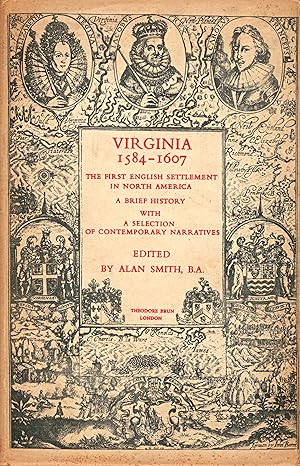 Virginia, 1584-1607: The First Settlement in North America: A Brief History with a Selection of C...