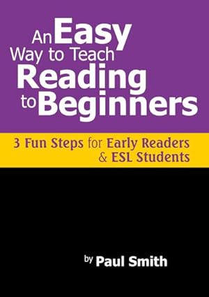 Bild des Verkufers fr An Easy Way to Teach Reading to Beginners : 3 Fun Steps for Early Readers and ESL Students zum Verkauf von AHA-BUCH GmbH