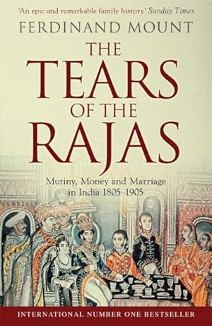 Bild des Verkufers fr Tears of the Rajas : Mutiny, Money and Marriage in India 1805-1905 zum Verkauf von GreatBookPrices
