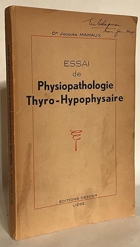 Imagen del vendedor de Essai de Physiopathologie Thyro-Hypophysaire. Etudes cliniques, therapeutiques et experimentales. Preface de E.J. Bigwood. a la venta por Thomas Dorn, ABAA