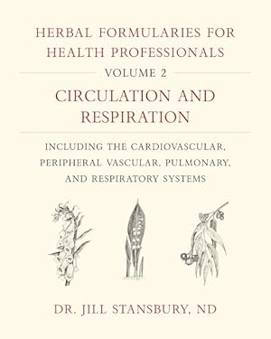Seller image for Herbal Formularies for Health Professionals : Circulation and Respiration: Including the Cardiovascular, Peripheral Vascular, Pulmonary, and Respiratory Systems for sale by GreatBookPrices