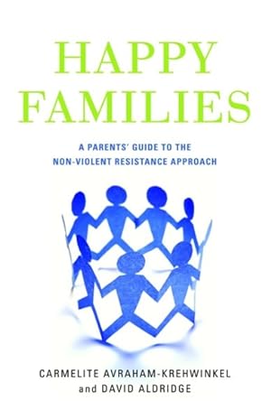 Imagen del vendedor de Happy Families : A Parents' Guide to the Non-Violent Resistance Approach a la venta por GreatBookPrices