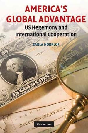 Bild des Verkufers fr America's Global Advantage : US Hegemony and International Cooperation zum Verkauf von GreatBookPrices